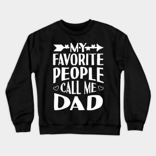 My Favorite People Call Me Dad Crewneck Sweatshirt